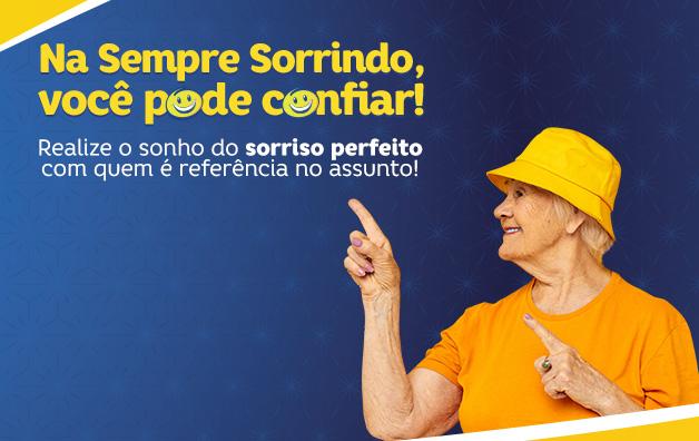 Na Sempre Sorrindo, você pode confiar!
